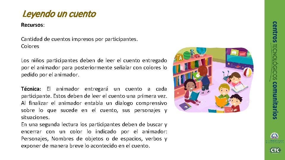 Leyendo un cuento Recursos: Cantidad de cuentos impresos por participantes. Colores Los niños participantes