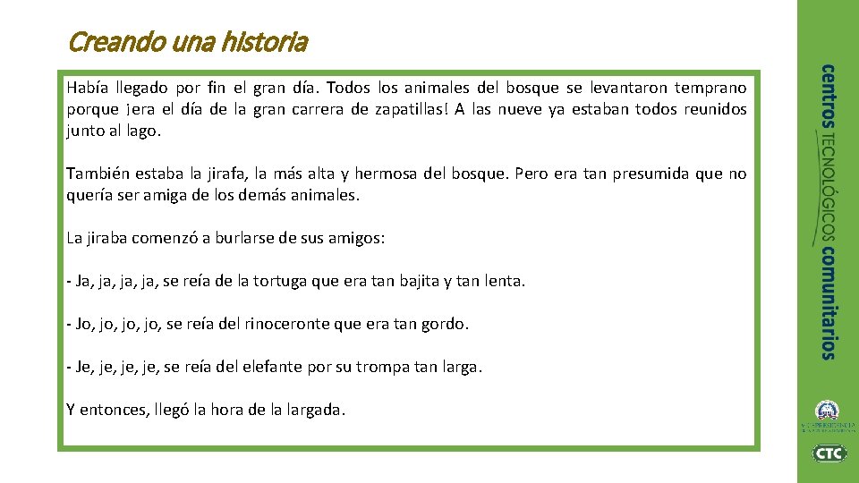 Creando una historia Había llegado por fin el gran día. Todos los animales del