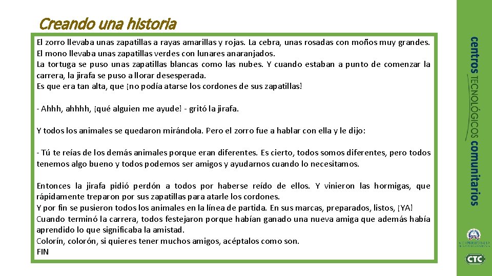 Creando una historia El zorro llevaba unas zapatillas a rayas amarillas y rojas. La