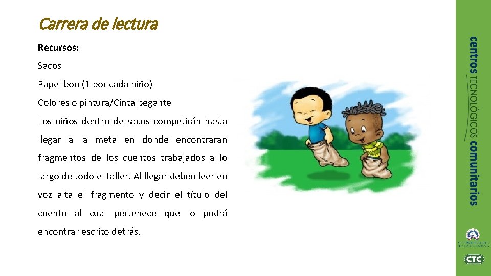 Carrera de lectura Recursos: Sacos Papel bon (1 por cada niño) Colores o pintura/Cinta