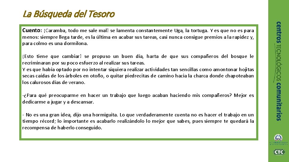 La Búsqueda del Tesoro Cuento: ¡Caramba, todo me sale mal! se lamenta constantemente Uga,