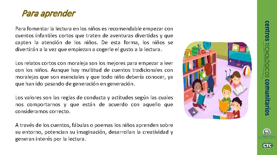 Para aprender Para fomentar la lectura en los niños es recomendable empezar con cuentos