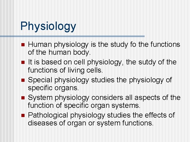 Physiology n n n Human physiology is the study fo the functions of the