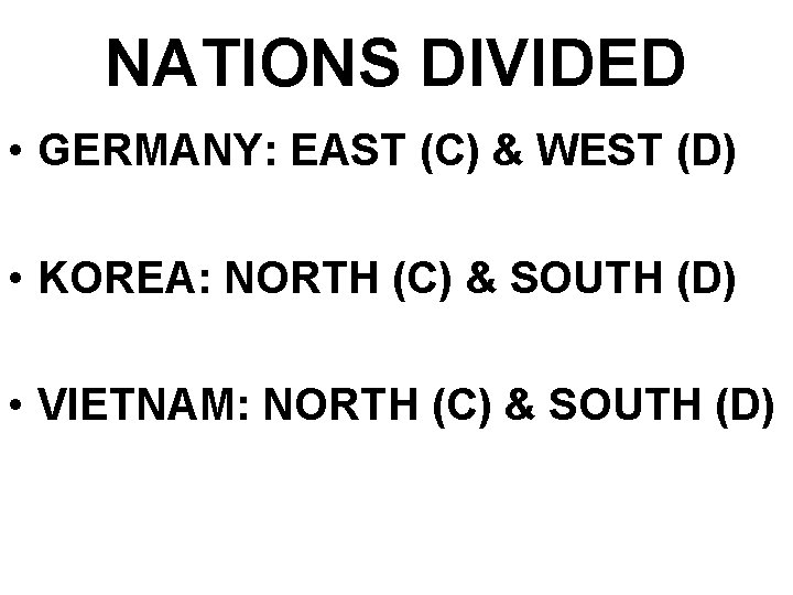 NATIONS DIVIDED • GERMANY: EAST (C) & WEST (D) • KOREA: NORTH (C) &