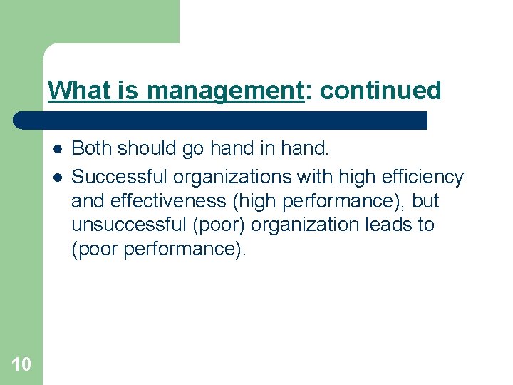 What is management: continued l l 10 Both should go hand in hand. Successful