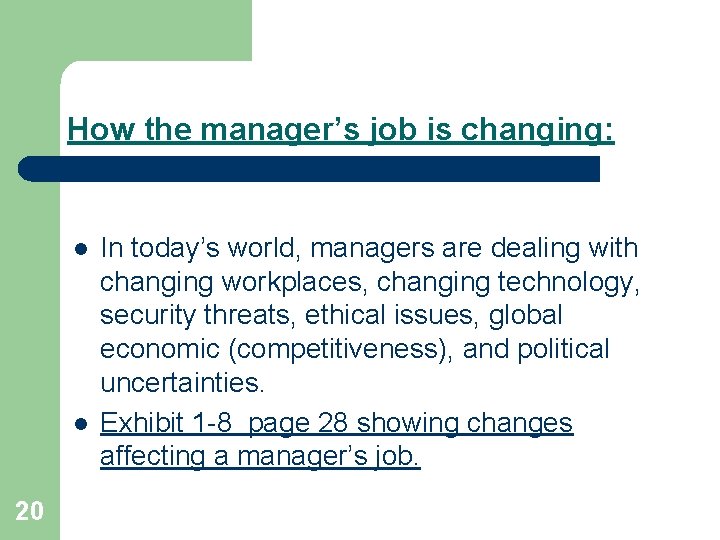 How the manager’s job is changing: l l 20 In today’s world, managers are