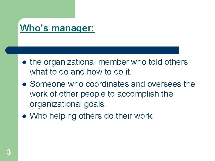 Who’s manager: l l l 3 the organizational member who told others what to