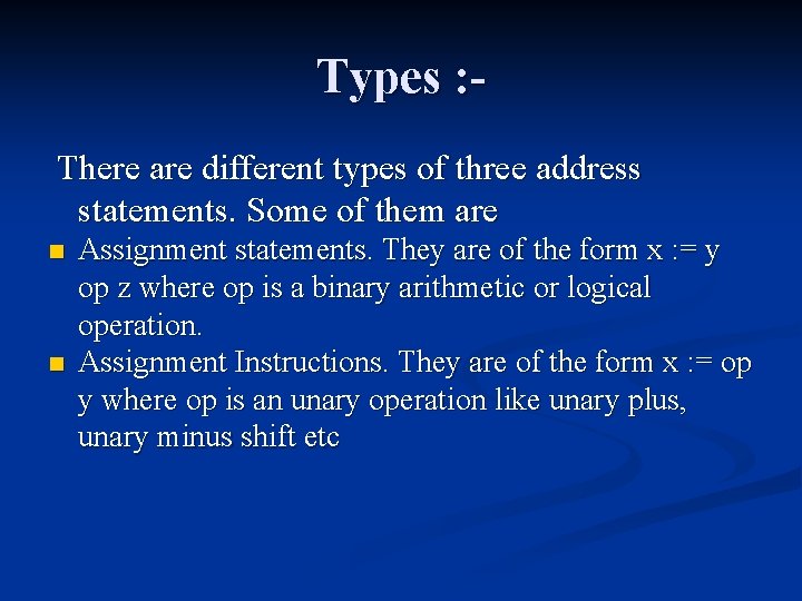 Types : There are different types of three address statements. Some of them are