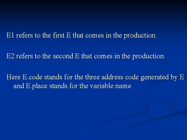 E 1 refers to the first E that comes in the production. E 2