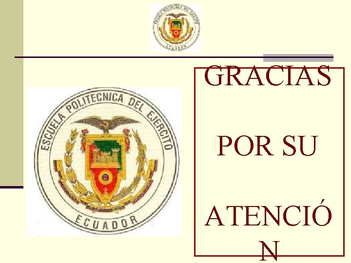 GRACIAS POR SU ATENCIÓ N 