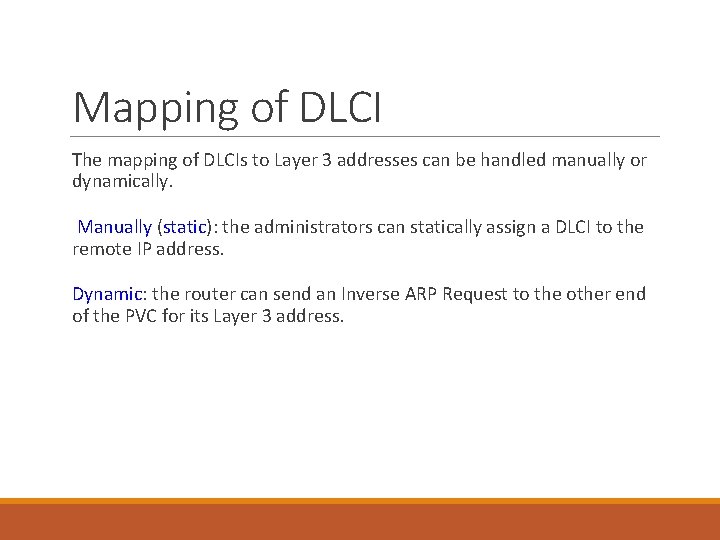 Mapping of DLCI The mapping of DLCIs to Layer 3 addresses can be handled