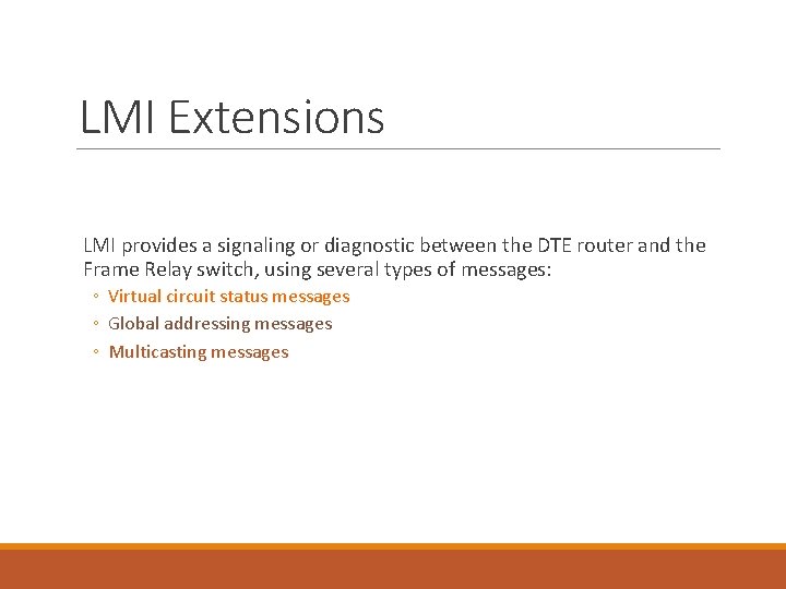 LMI Extensions LMI provides a signaling or diagnostic between the DTE router and the