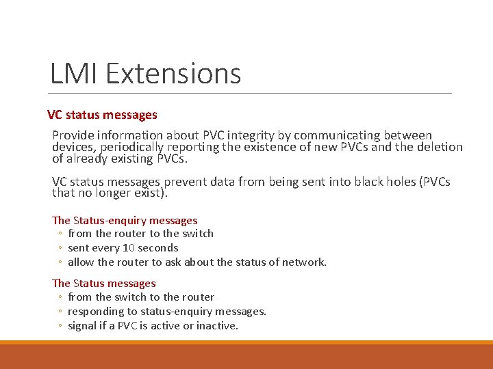 LMI Extensions VC status messages Provide information about PVC integrity by communicating between devices,