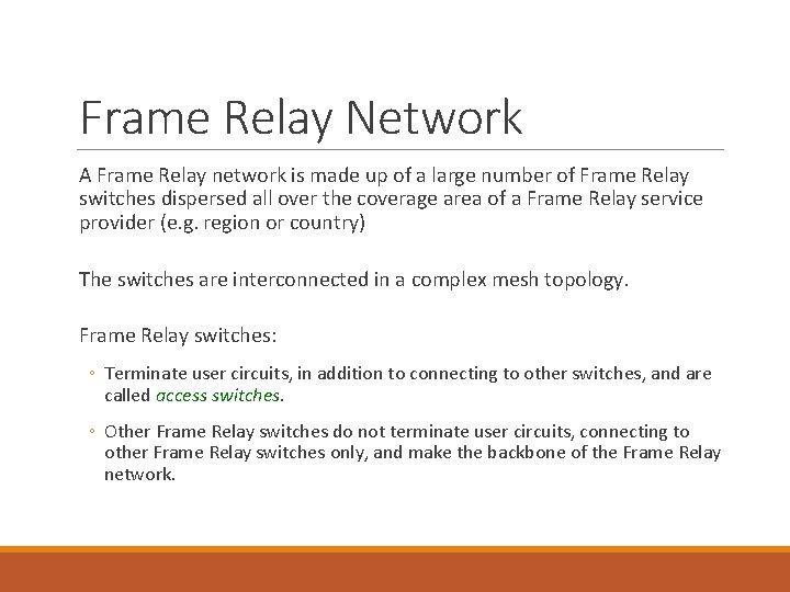 Frame Relay Network A Frame Relay network is made up of a large number