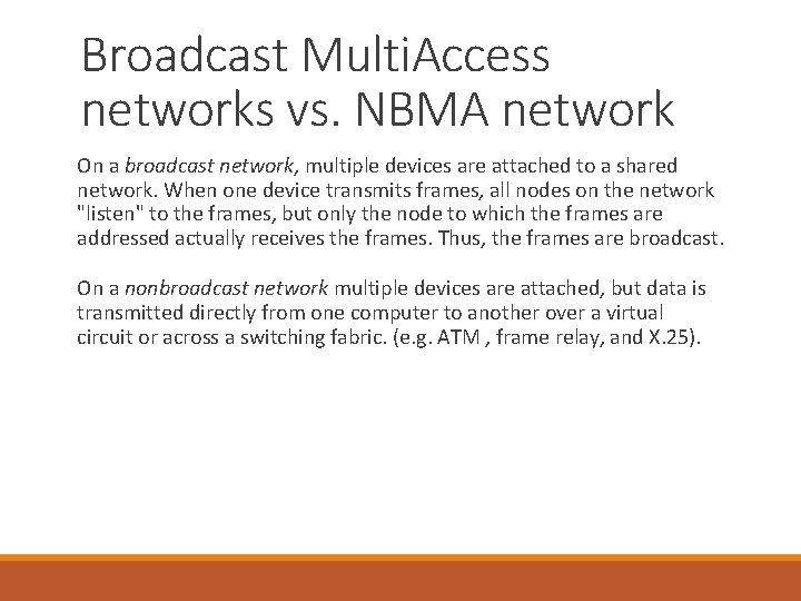 Broadcast Multi. Access networks vs. NBMA network On a broadcast network, multiple devices are