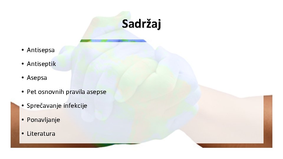 Sadržaj • Antisepsa • Antiseptik • Asepsa • Pet osnovnih pravila asepse • Sprečavanje