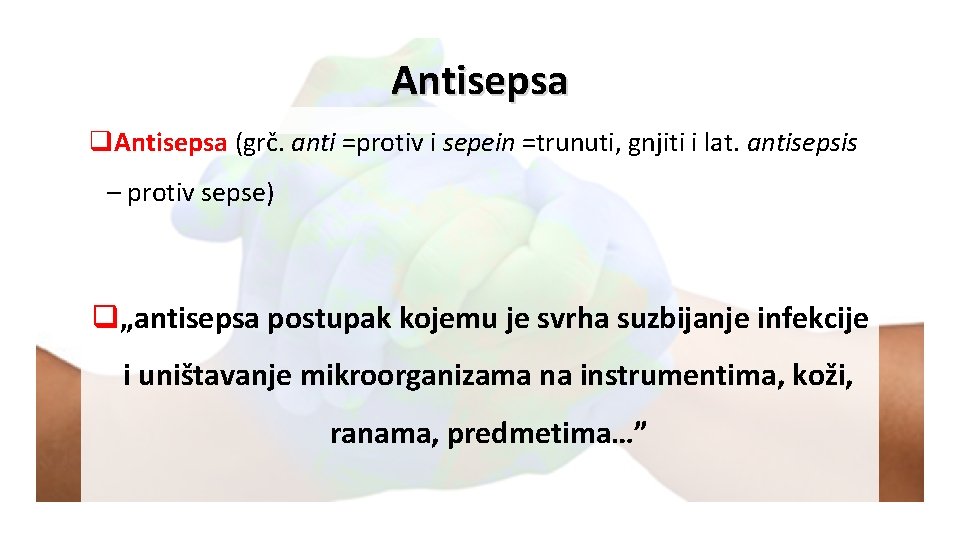 Antisepsa q. Antisepsa (grč. anti =protiv i sepein =trunuti, gnjiti i lat. antisepsis –