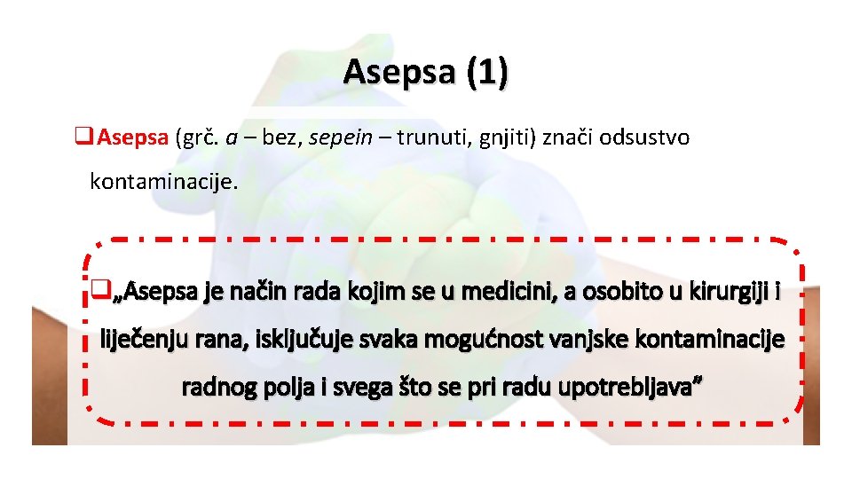 Asepsa (1) q. Asepsa (grč. a – bez, sepein – trunuti, gnjiti) znači odsustvo