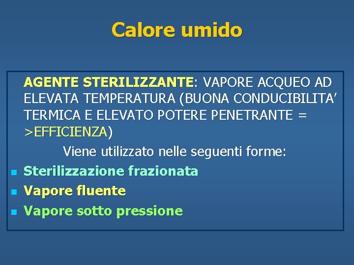 Calore umido n n n AGENTE STERILIZZANTE: VAPORE ACQUEO AD ELEVATA TEMPERATURA (BUONA CONDUCIBILITA’