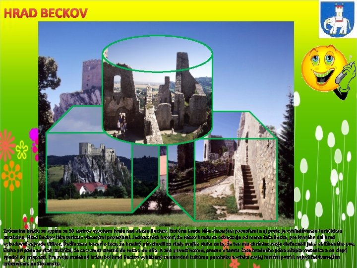 HRAD BECKOV Zrúcanina hradu sa vypína sa 50 metrov vysokom brale nad obcou Beckov.