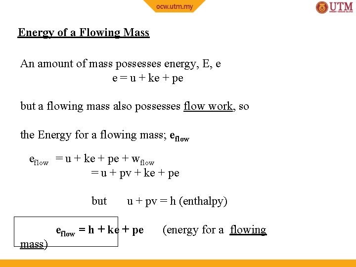 Energy of a Flowing Mass An amount of mass possesses energy, E, e e