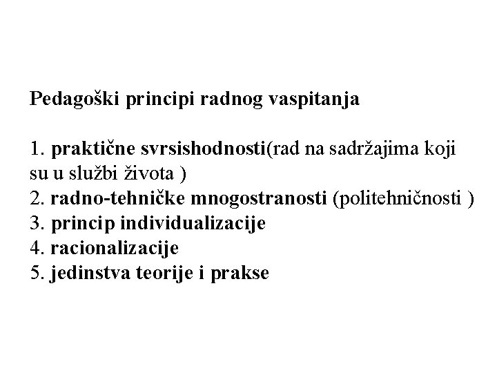 Pedagoški principi radnog vaspitanja 1. praktične svrsishodnosti(rad na sadržajima koji su u službi života