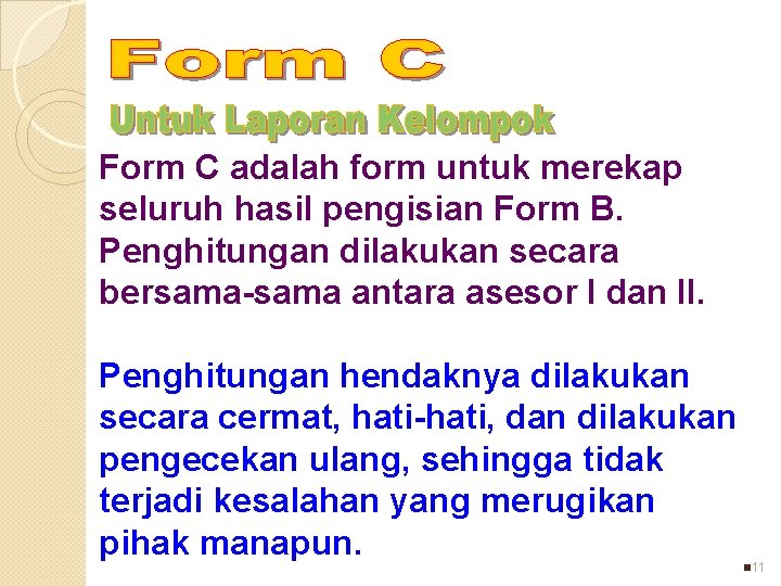 Form C adalah form untuk merekap seluruh hasil pengisian Form B. Penghitungan dilakukan secara