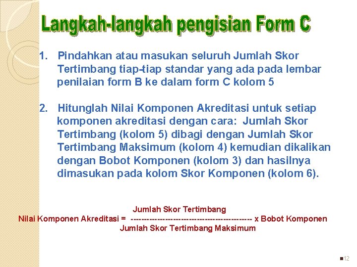 1. Pindahkan atau masukan seluruh Jumlah Skor Tertimbang tiap-tiap standar yang ada pada lembar