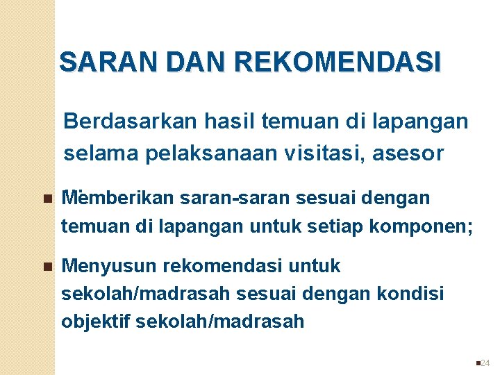 SARAN DAN REKOMENDASI Berdasarkan hasil temuan di lapangan selama pelaksanaan visitasi, asesor … n