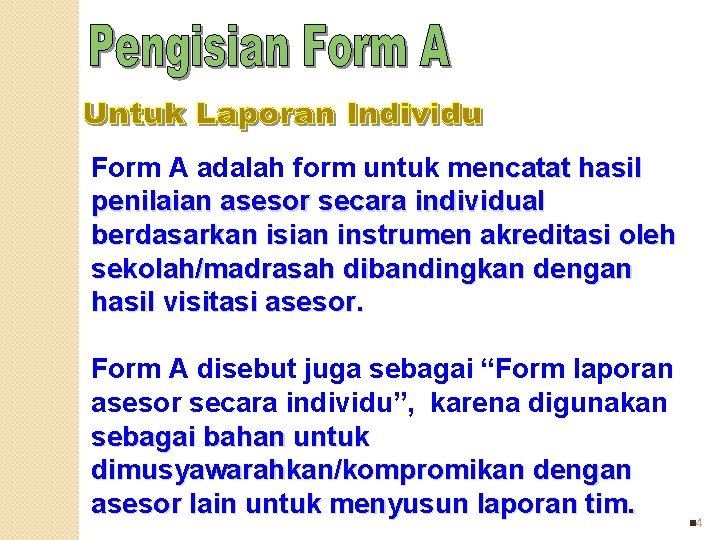 Form A adalah form untuk mencatat hasil penilaian asesor secara individual berdasarkan isian instrumen