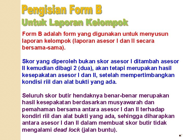 Form B adalah form yang digunakan untuk menyusun laporan kelompok (laporan asesor I dan