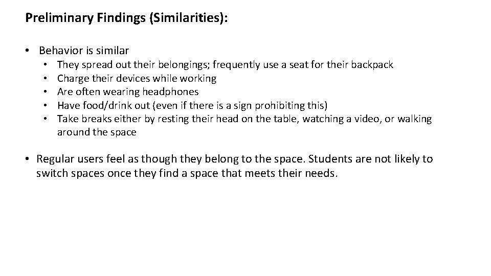 Preliminary Findings (Similarities): • Behavior is similar • • • They spread out their