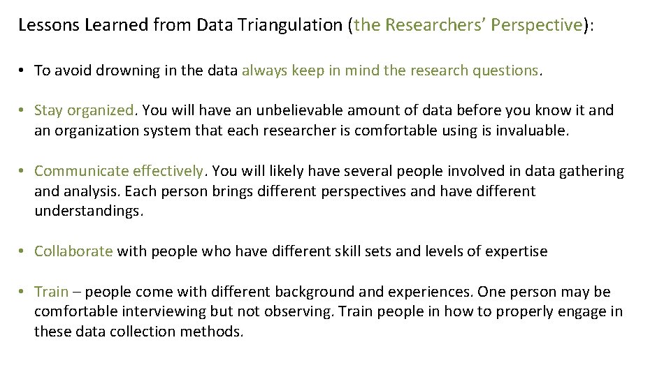 Lessons Learned from Data Triangulation (the Researchers’ Perspective): • To avoid drowning in the