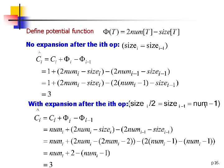 Define potential function No expansion after the ith op: With expansion after the ith