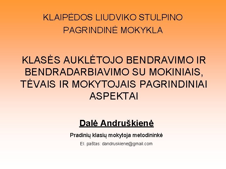 KLAIPĖDOS LIUDVIKO STULPINO PAGRINDINĖ MOKYKLA KLASĖS AUKLĖTOJO BENDRAVIMO IR BENDRADARBIAVIMO SU MOKINIAIS, TĖVAIS IR