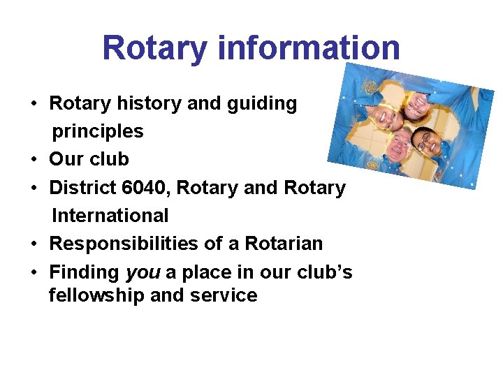 Rotary information • Rotary history and guiding principles • Our club • District 6040,