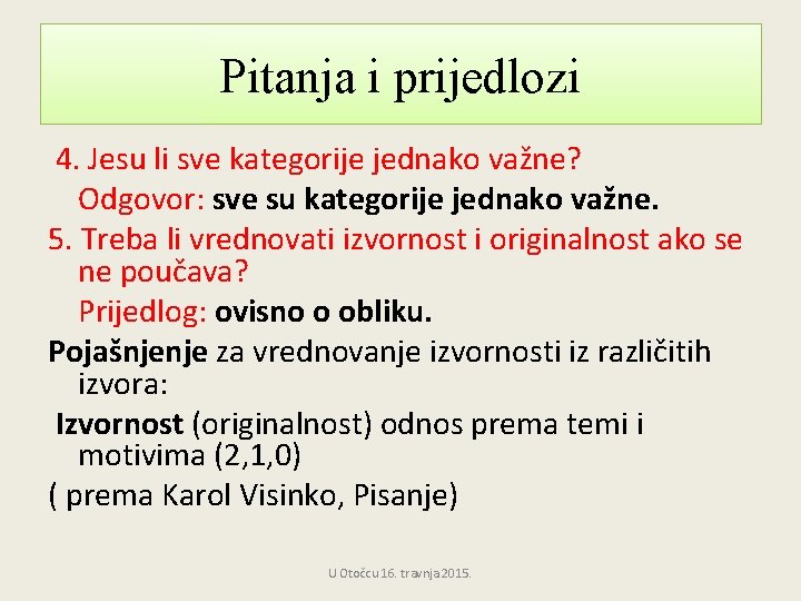 Pitanja i prijedlozi 4. Jesu li sve kategorije jednako važne? Odgovor: sve su kategorije