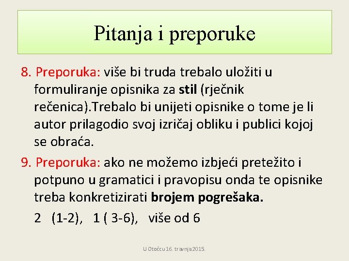 Pitanja i preporuke 8. Preporuka: više bi truda trebalo uložiti u formuliranje opisnika za