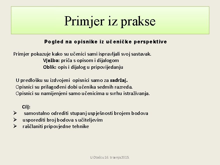 Primjer iz prakse Pogled na opisnike iz učeničke perspektive Primjer pokazuje kako su učenici