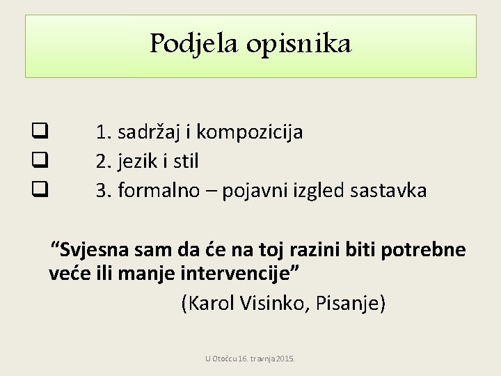 Podjela opisnika q q q 1. sadržaj i kompozicija 2. jezik i stil 3.