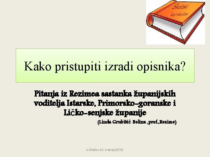 Kako pristupiti izradi opisnika? Pitanja iz Rezimea sastanka županijskih voditelja Istarske, Primorsko-goranske i Ličko-senjske