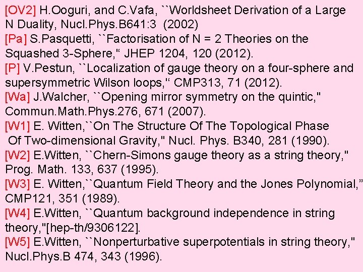 [OV 2] H. Ooguri, and C. Vafa, ``Worldsheet Derivation of a Large N Duality,