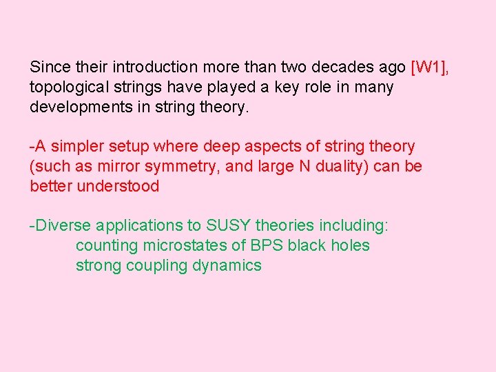 Since their introduction more than two decades ago [W 1], topological strings have played