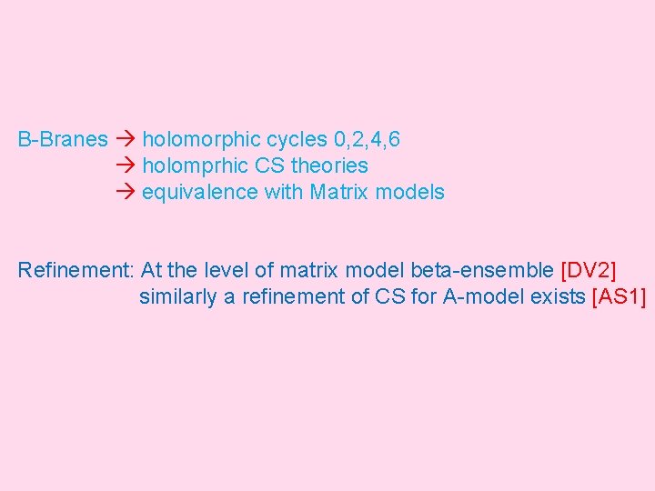 B-Branes holomorphic cycles 0, 2, 4, 6 holomprhic CS theories equivalence with Matrix models