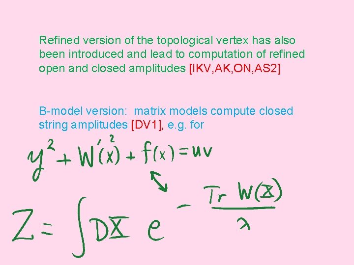 Refined version of the topological vertex has also been introduced and lead to computation