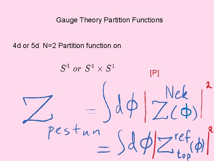 Gauge Theory Partition Functions 4 d or 5 d N=2 Partition function on [P]