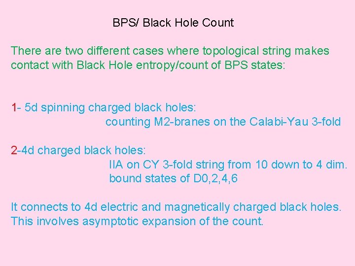 BPS/ Black Hole Count There are two different cases where topological string makes contact
