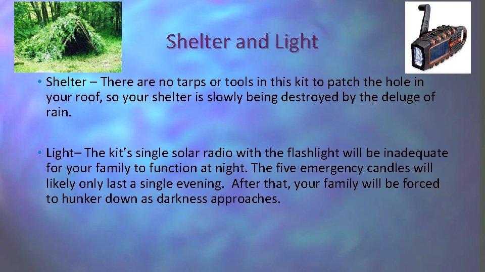 Shelter and Light • Shelter – There are no tarps or tools in this
