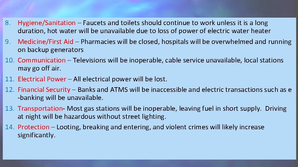 8. Hygiene/Sanitation – Faucets and toilets should continue to work unless it is a