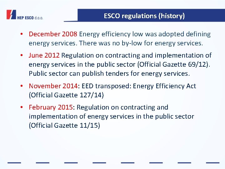ESCO regulations (history) • December 2008 Energy efficiency low was adopted defining energy services.